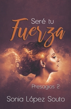Paperback Seré tu fuerza: Presagios 2 [Spanish] Book