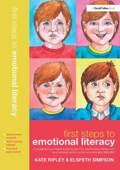 First Steps to Emotional Literacy: A Programme for Children in the Fs & Ks1 and for Older Children Who Have Language And/Or Social Communication Diffi