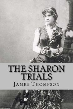 Paperback The Sharon Trials: Sarah Althea Sharon v. William Sharon; William Sharon v. Sarah Althea Hill Book