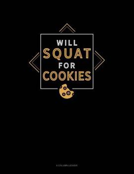 Paperback Will Squat For Cookies: 8 Column Ledger Book
