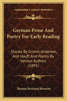 German Prose And Poetry For Early Reading: Stories By Grimm, Andersen, And Hauff, And Poems By Various Authors