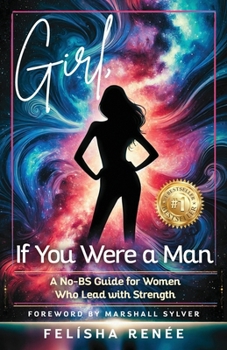 Paperback Girl, If You Were a Man: A No-BS Guide for Women Who Lead with Strength Book