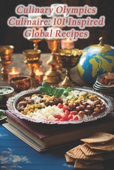 Paperback Culinary Olympics Culinaire: 101 Inspired Global Recipes Book