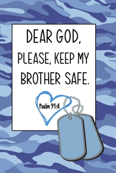 Paperback Dear God, Please Keep My Brother Safe: Daily Journal & Devotional with Bible Verses about Faith, Courage & Protection - A meaningful gift for an Army Book