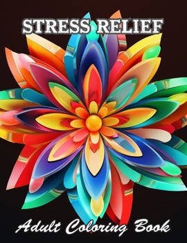 Stress Relief Adult Coloring Book: Calming and Adorable Designs for All Ages
