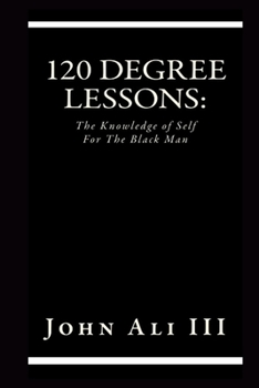Paperback 120 Degree Lessons: The Knowledge of Self For The Black Man Book