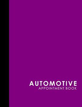 Paperback Automotive Appointment Book: 7 Columns Appointment Desk Book, Appointment Scheduler, Daily Appointment Scheduler, Purple Cover Book