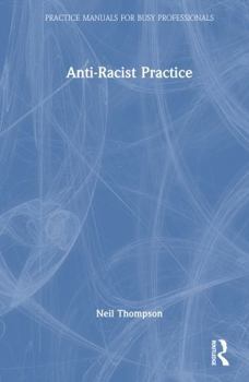 Anti-Racist Practice (Practice Manuals for Busy Professionals)