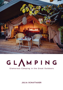 Hardcover Glamping: Glamorous Camping in the Great Outdoors Book