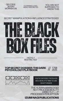 Paperback The Black Box Files / Secret Manipulation and Influence Strategies: Dossier / The Dark Psychology Playbook (Classified Psychological Warfare Tactics E Book