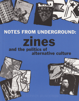 Paperback Notes from Underground: Zines and the Politics of Alternative Culture Book