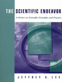 Paperback The Scientific Endeavor: A Primer on Scientific Principles and Practice Book