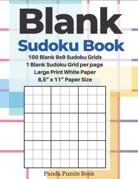 Paperback Blank Sudoku Book - 100 Blank 9x9 Sudoku Grids - 1 Blank Sudoku Grid per page - Large Print White Paper - 8,5" x 11" Paper Size: Blank Sudoku Grids - [Large Print] Book