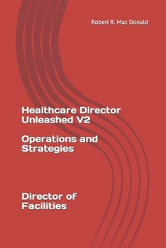 Paperback Healthcare Director Unleashed version 2: Director of Facilites Book