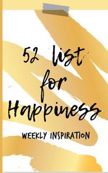 Paperback 52 List For Happiness Weekly Inspiration: Prompt Journal Inspiration Notebook for Positivity, Balance and Joy; Girls Teenagers Women Adults 100 Pages; Book