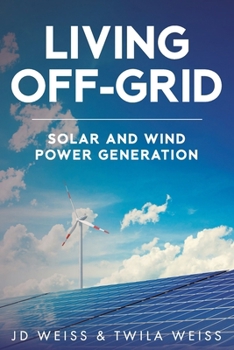 Living Off-Grid: Solar and Wind Power Generation