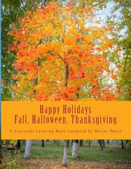 Paperback Happy Holidays: Fall, Halloween & Thanksgiving: A Grayscale Coloring Book