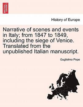 Paperback Narrative of Scenes and Events in Italy; From 1847 to 1849, Including the Siege of Venice. Translated from the Unpublished Italian Manuscript. Book