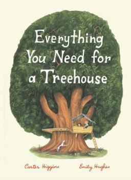 Hardcover Everything You Need for a Treehouse: (Children's Treehouse Book, Story Book for Kids, Nature Book for Kids) Book