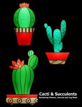 Paperback Cacti and Succulents Gardening Journal, Planner and Log Book: With Pages to Record Plant Details, Dot Grid's to Draw or Paste Photos, Graphing Papers Book