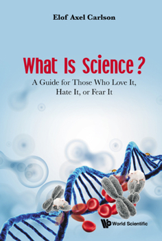 Hardcover What Is Science? a Guide for Those Who Love It, Hate It, or Fear It Book