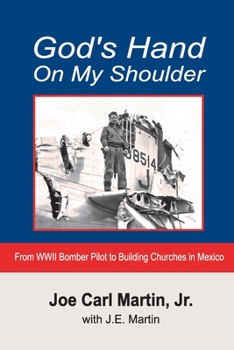 Paperback God's Hand On My Shoulder: From WWII Bomber Pilot to Building Churches in Mexico - REVISED Book