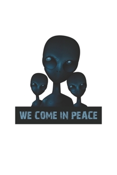 Paperback We Come In Peace Alien: Dot Grid We Come In Peace Alien / Journal Gift - Large ( 6 x 9 inches ) - 120 Pages -- Softcover Book
