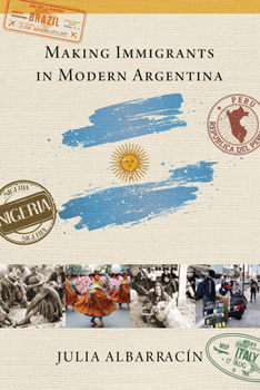 Hardcover Making Immigrants in Modern Argentina Book