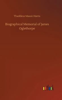 Hardcover Biographical Memorial of James Oglethorpe Book