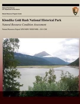 Paperback Klondike Gold Rush National Historical Park: Natural Resource Condition Assessment Book
