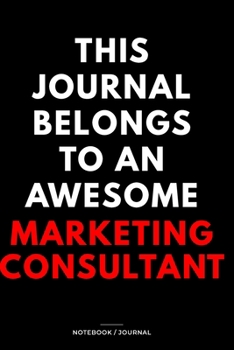 THIS JOURNAL BELONGS TO AN AWESOME Marketing Specialist Notebook / Journal 6x9 Ruled Lined  120 Pages: for Marketing Specialist 6x9 notebook / journal ... memorie, blueprint and goals. Degree Stud