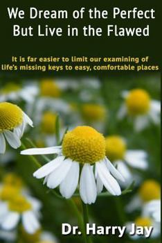 Paperback We Dream of the Perfect But Live in the Flawed Book