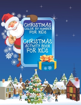 Paperback Christmas Color By Number for Kids Christmas Coloring Activity Book For Kids: A Children Holiday Coloring Book with Large Pages (kids coloring books . Book