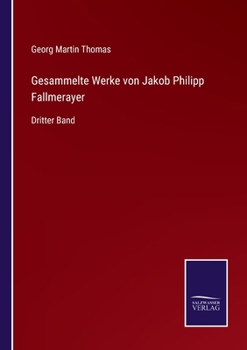 Paperback Gesammelte Werke von Jakob Philipp Fallmerayer: Dritter Band [German] Book
