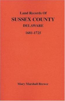 Paperback Land Records of Sussex County, Delaware, 1681-1725 Book