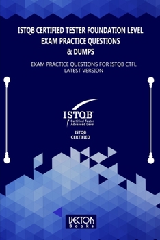 Paperback ISTQB Certified Tester Foundation Level Exam Practice Questions & Dumps: Exam Practice Questions for ISTQB LATEST VERSION Book