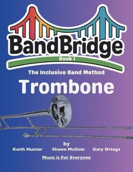 Paperback BandBridge Beginning Band Method Book for Trombone: The Inclusive Band Method (BandBridge Beginning Band Method Books: The Inclusive Band Method) Book