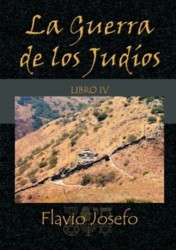 Paperback La Guerra de los Judíos - Libro IV [Spanish] Book