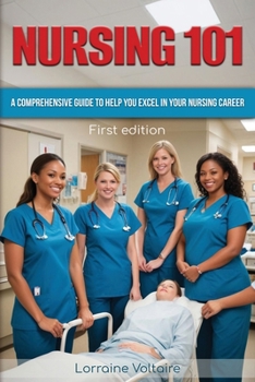 Paperback Nursing 101: A Comprehensive Guide to Help You Excel in Your Nursing Career Book