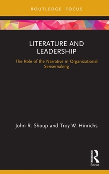 Hardcover Literature and Leadership: The Role of the Narrative in Organizational Sensemaking Book