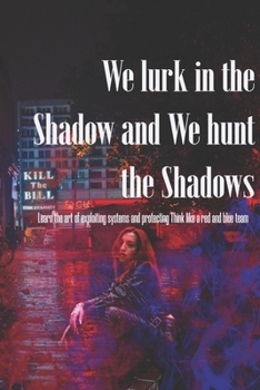 Paperback We lurk in the Shadow and We hunt the Shadows Book