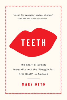 Paperback Teeth: The Story of Beauty, Inequality, and the Struggle for Oral Health in America Book