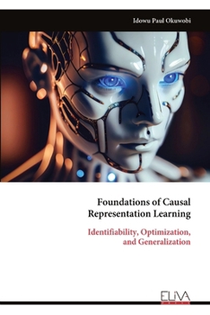 Paperback Foundations of Causal Representation Learning: Identifiability, Optimization, and Generalization Book