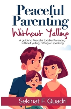 Paperback Peaceful Parenting Without Yelling: A guide to peaceful toddler parenting without yelling, hitting or spanking Book