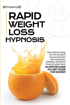 Paperback Rapid Weight Loss Hypnosis: Stop Emotional Eating, Burn Fat Naturally & Increase Motivation with Self-Hypnosis, Meditations, Affirmations & Hypnot Book