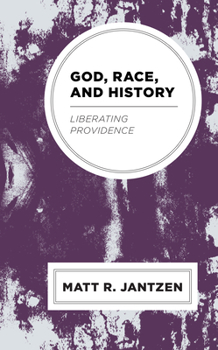 Hardcover God, Race, and History: Liberating Providence Book