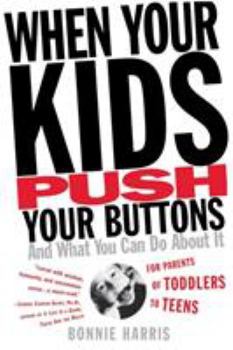 Paperback When Your Kids Push Your Buttons: And What You Can Do about It Book