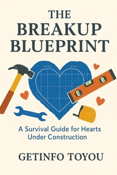 Paperback The Breakup Blueprint: A Survival Guide for Hearts Under Construction Book