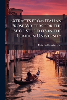 Paperback Extracts from Italian Prose Writers for the Use of Students in the London University [Italian] Book