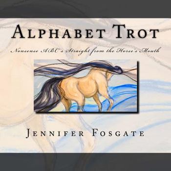 Paperback Alphabet Trot: Nonsense ABC's Straight from the Horse's Mouth Book